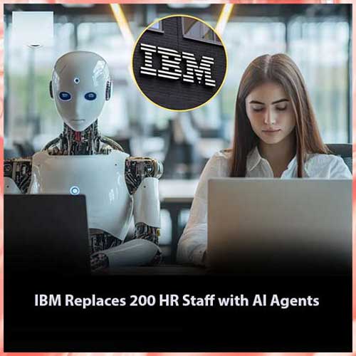 IBM Replaces 200 HR Staff with AI Agents IBM Replaces 200 HR Staff with AI Agents