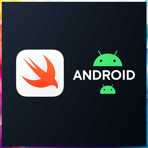 Apple Targets Android Developers by Bringing Swift to Android