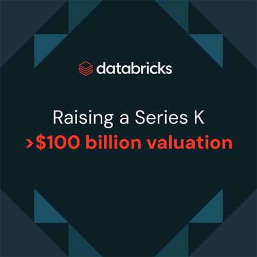 Databricks Secures Series K Funding at $100 Billion+ Valuation for AI Innovation and Global Expansion
