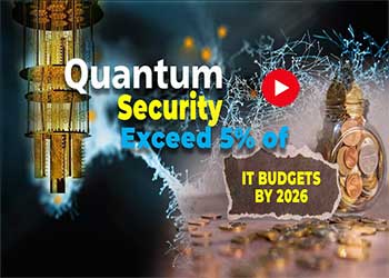 Quantum Security to Exceed 5% of IT Budgets by 2026