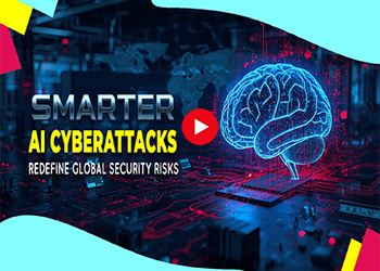 Smarter AI Cyberattacks Redefine Global Security Risks