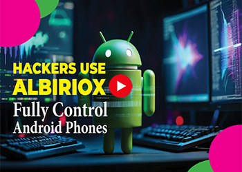 Hackers Use Albiriox to Fully Control Android Phones