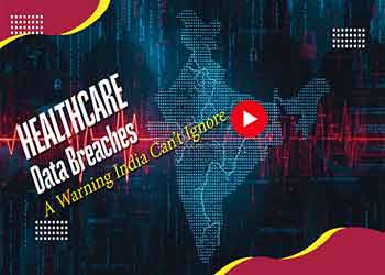 Healthcare Data Breaches: A Warning India Can’t Ignore