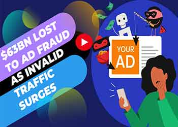 $63bn Lost to Ad Fraud as Invalid Traffic Surges