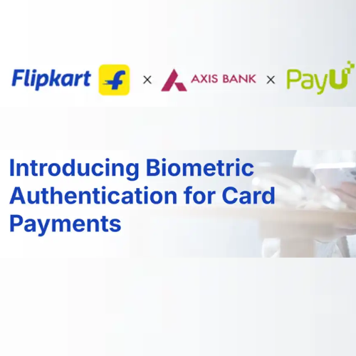 Flipkart, Axis Bank and PayU team up to introduce Biometric Authentication for Card Payments