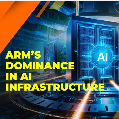 Arm’s Growing Stronghold in AI Infrastructure