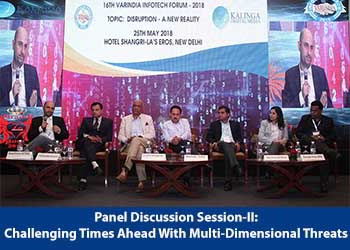 Panel Discussion Session-II: Challenging Times Ahead With Multi-Dimensional Threats at 16th IT FORUM 2018