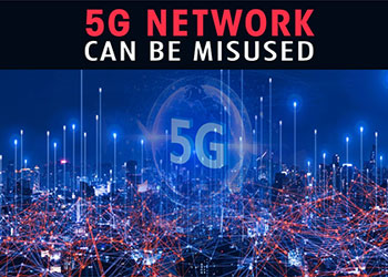 5G network can be misused