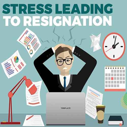 Stress leading to Resignation