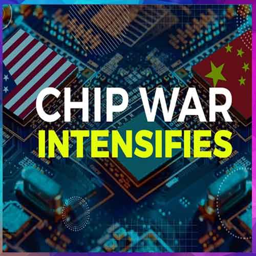 Chip War Intensifies