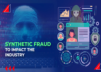 Synthetic fraud to Impact the Industry