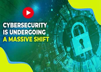 Cybersecurity is undergoing a massive shift