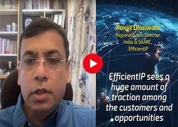EfficientIP sees a huge amount of traction among the customers and opportunities