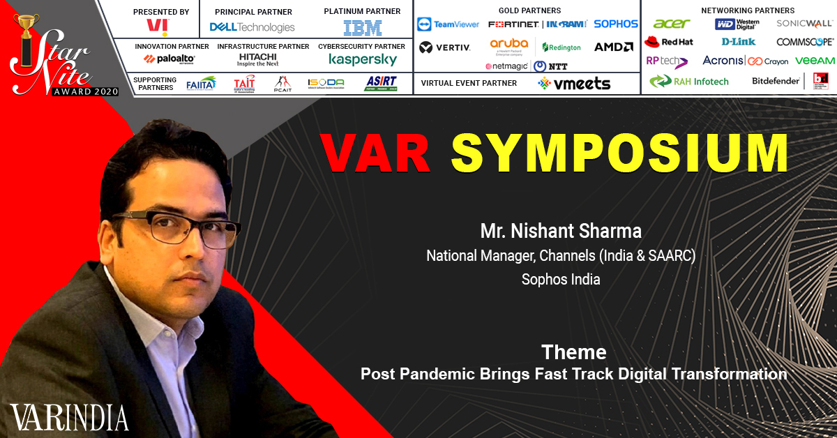 VAR SYMPOSIUM Opening Key note by Mr. Nishant Sharma, National Manager,Channels(India & SAARC – Sophos India