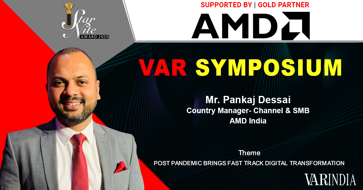 VAR SYMPOSIUM Opening Key note by Mr. Pankaj Dessai, Country Manager – Channel & SMB, Commercial BU, AMD India