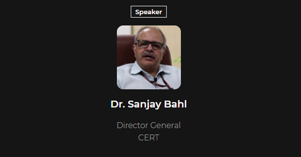 Dr. Sanjay Bahl Director General, CERT