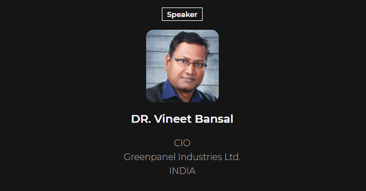 DR. Vineet Bansal CIO, Greenpanel Industries