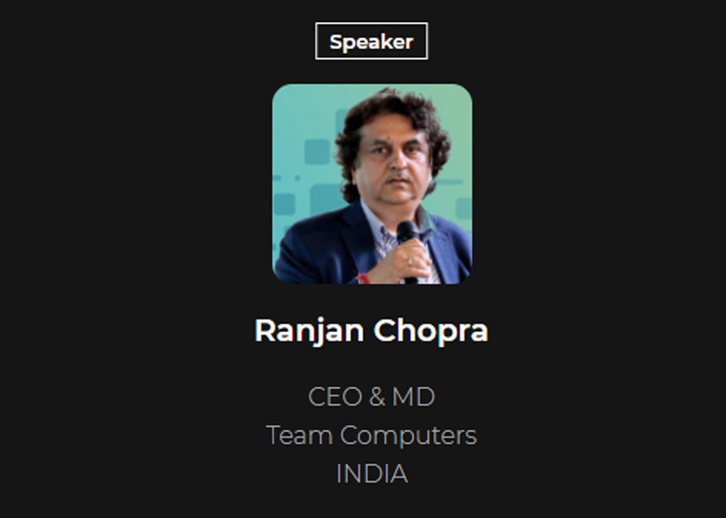 Ranjan Chopra, CEO & MD, Team Computers