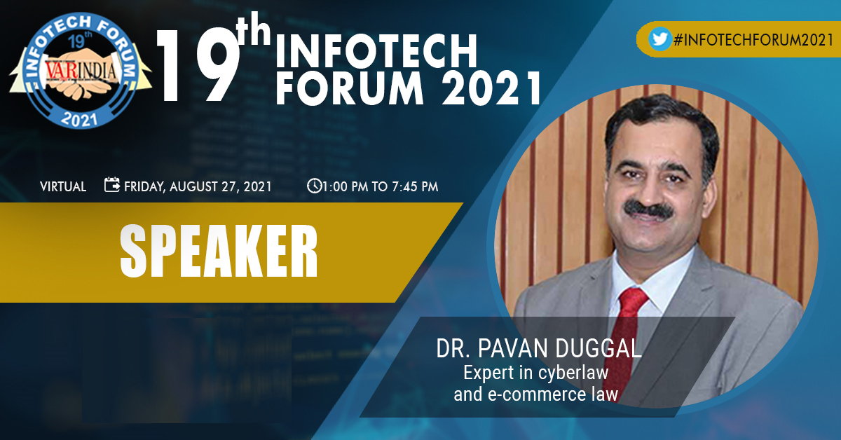 Dr. Pavan Duggal, Expert in cyberlaw and e-commerce law