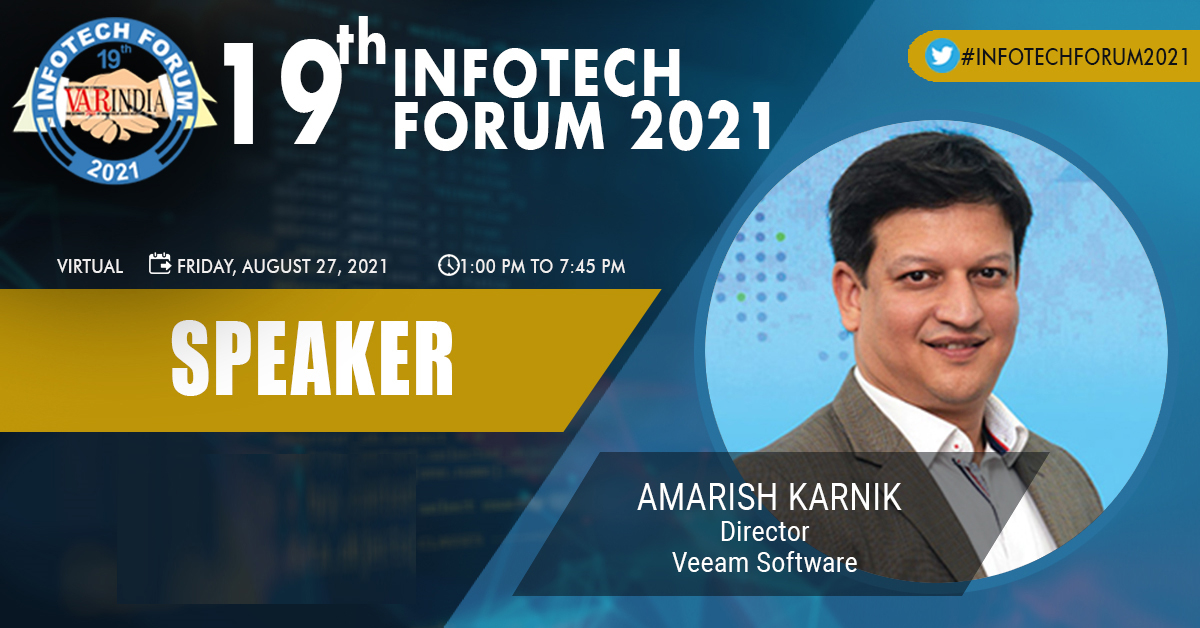 Mr. Amarish Karnik, Director Channel Sales, Alliances & Cloud and Service Provider (India & SAARC), Veeam Software