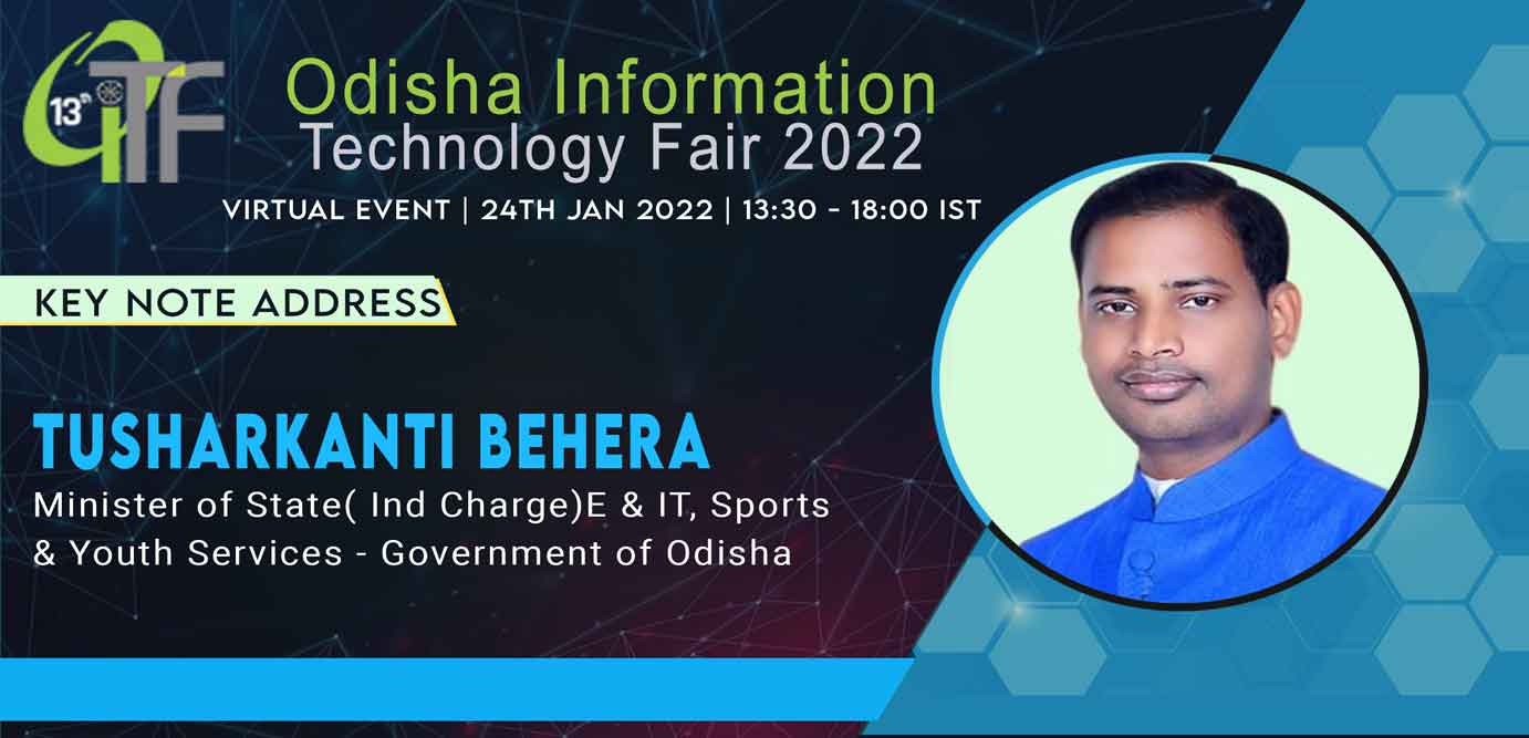 Key Note Address by Tusharkanti Behera, Minister of State(Ind Charge) E&IT, Sports & Youth Services- Government of Odisha at 13th OITF 2022
