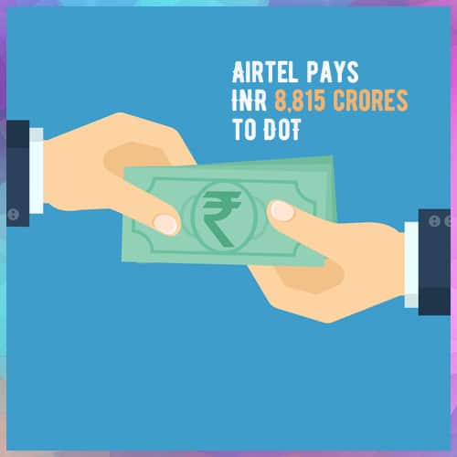 Airtel pays INR 8,815 crores to DoT to clear liabilities for spectrum acquisition in 2015