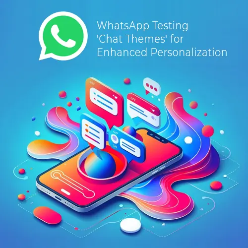 WhatsApp Testing 'Chat Themes' for Enhanced Personalization