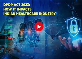DPDP Act 2023: how it impacts Indian Healthcare Industry
