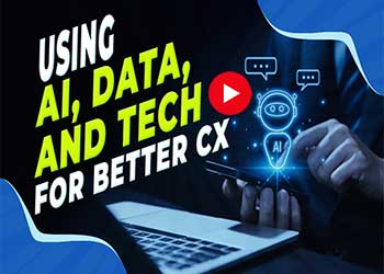 Using AI, Data, and Tech for Better CX