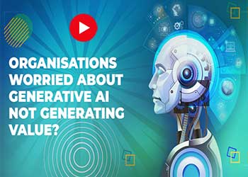 Organisations worried about Generative AI not Generating Value ?