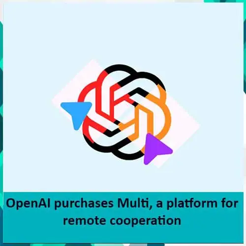 OpenAI purchases Multi, a platform for remote cooperation