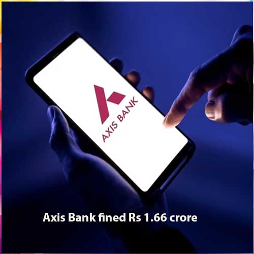 Axis Bank fined Rs 1.66 crore for neglecting to identify and disclose fictitious NSG accounts