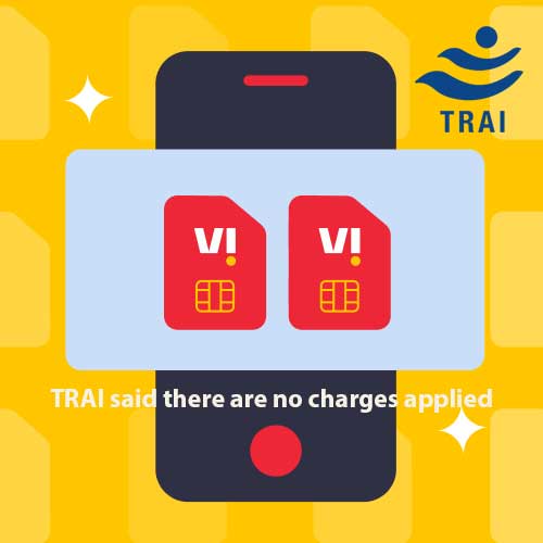 TRAI said there are no charges applied to consumers for using multiple SIM cards