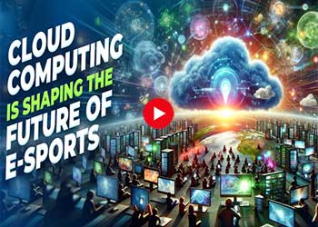 Cloud Computing is Shaping the Future of E-sports