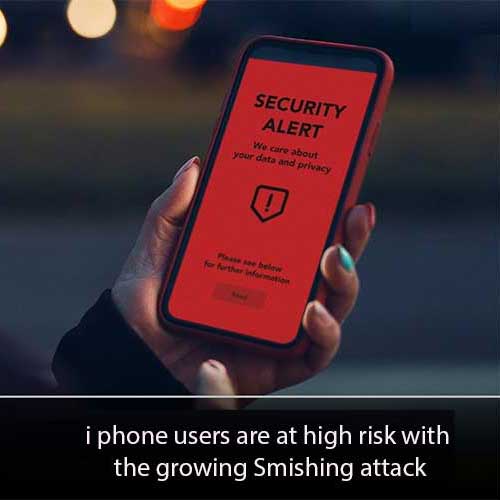 i phone users are at high risk with the growing Smishing attack