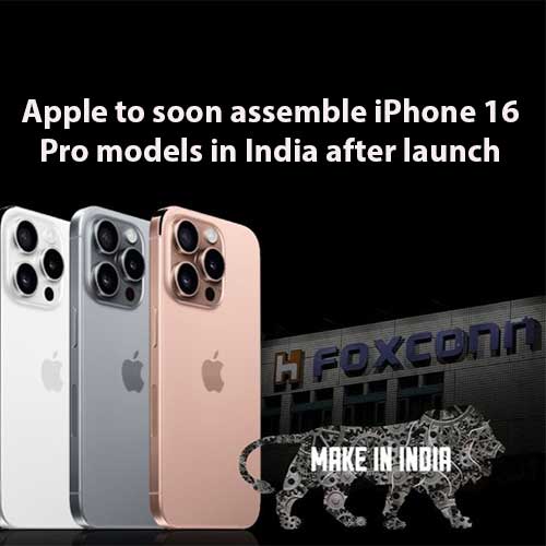 Apple to soon assemble iPhone 16 Pro models in India after launch