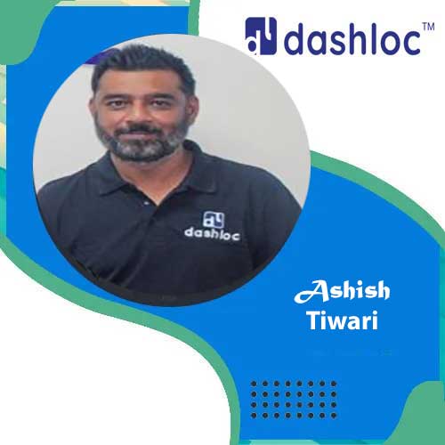 DashLoc onboards Ashish Tiwari as Co-Founder & CSO