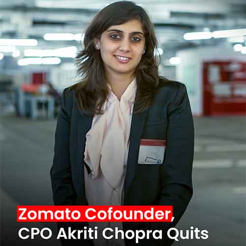 Akriti Chopra, co-founder & CPO Zomato resigns