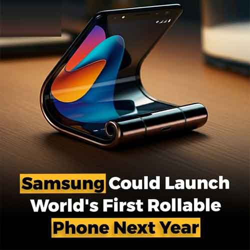 Samsung to launch its rollable phone by next year