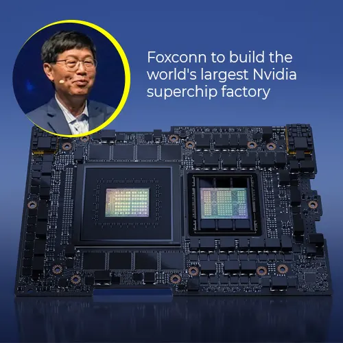 Foxconn to build the world's largest Nvidia superchip factory