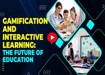 Why Gamification and Interactive Learning Are the Future of Education