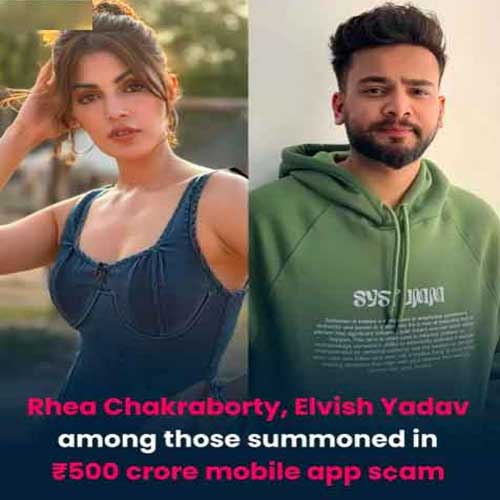 Rhea Chakraborty, Elvish Yadav Summoned in ₹500 Crore Scam