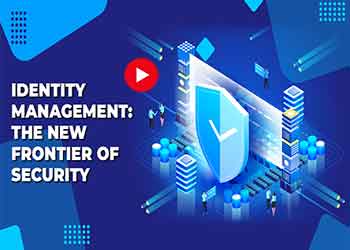 Identity Management: The New Frontier of Security