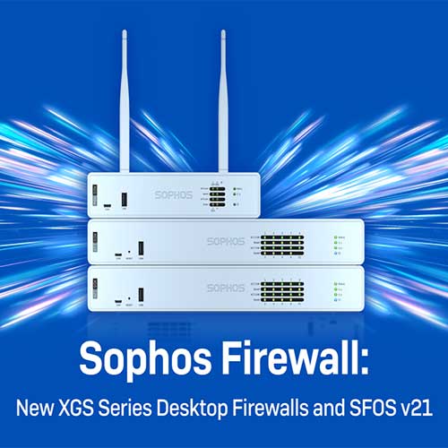 Sophos Unveils New XGS Series Desktop Firewalls and Enhanced Firewall Software