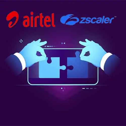 Airtel and Zscaler Partner to Launch India's First Fully-Managed Zero Trust Architecture Solution