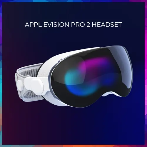 Apple expected to launch Vision Pro 2 headset by early 2026