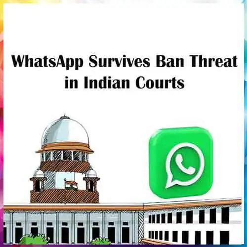 WhatsApp Survives Ban Threat in Indian Courts