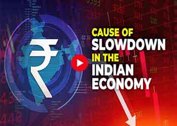Cause Of Slowdown In The Indian Economy