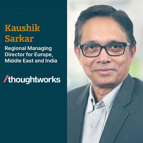 Thoughtworks names Kaushik Sarkar as Regional MD for Europe, Middle East and India
