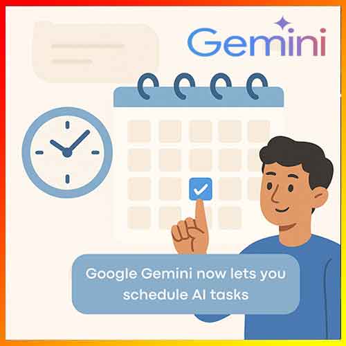 Google’s Gemini Gets Smarter with Scheduled Actions Google’s Gemini Gets Smarter with Scheduled Actions
